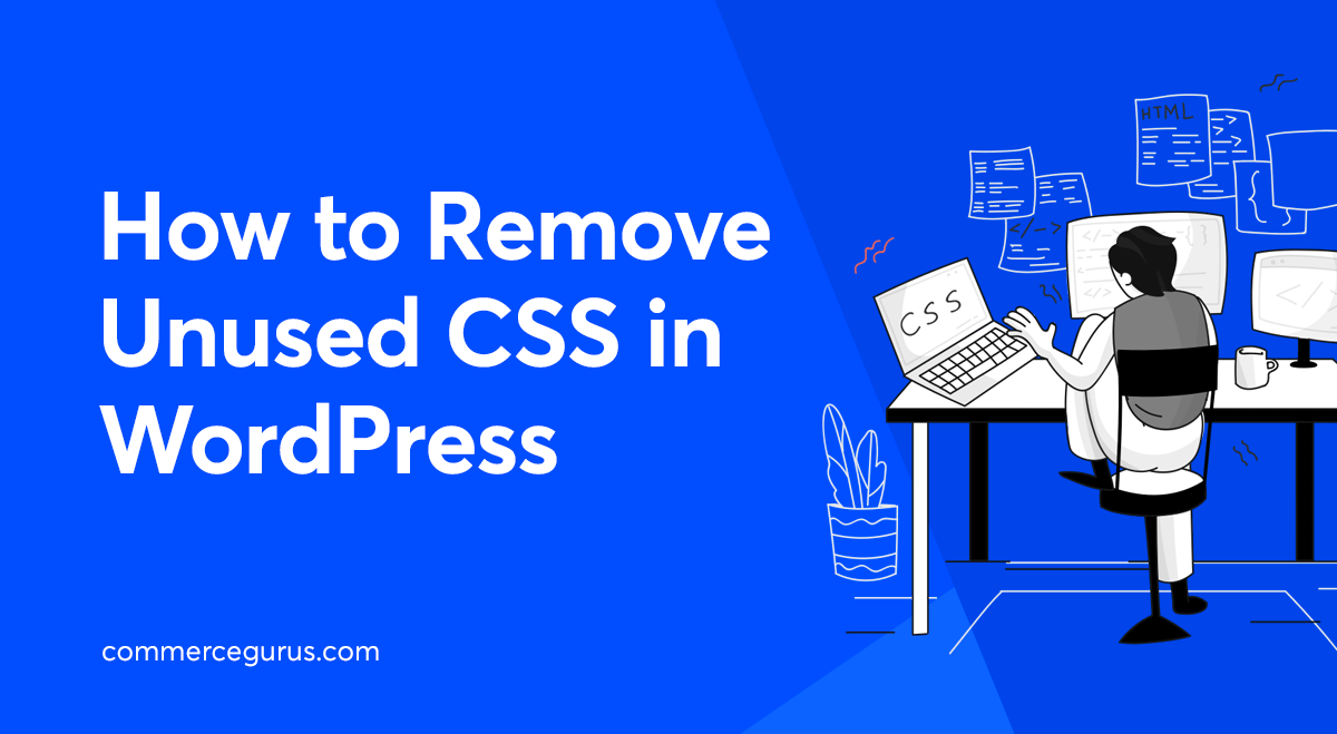 How to Remove Unused CSS - CommerceGurus